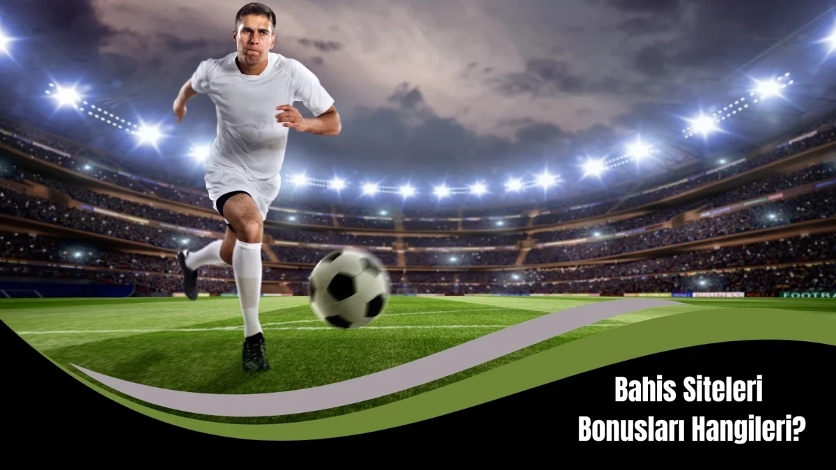 Bahis Siteleri Bonusları Hangileri